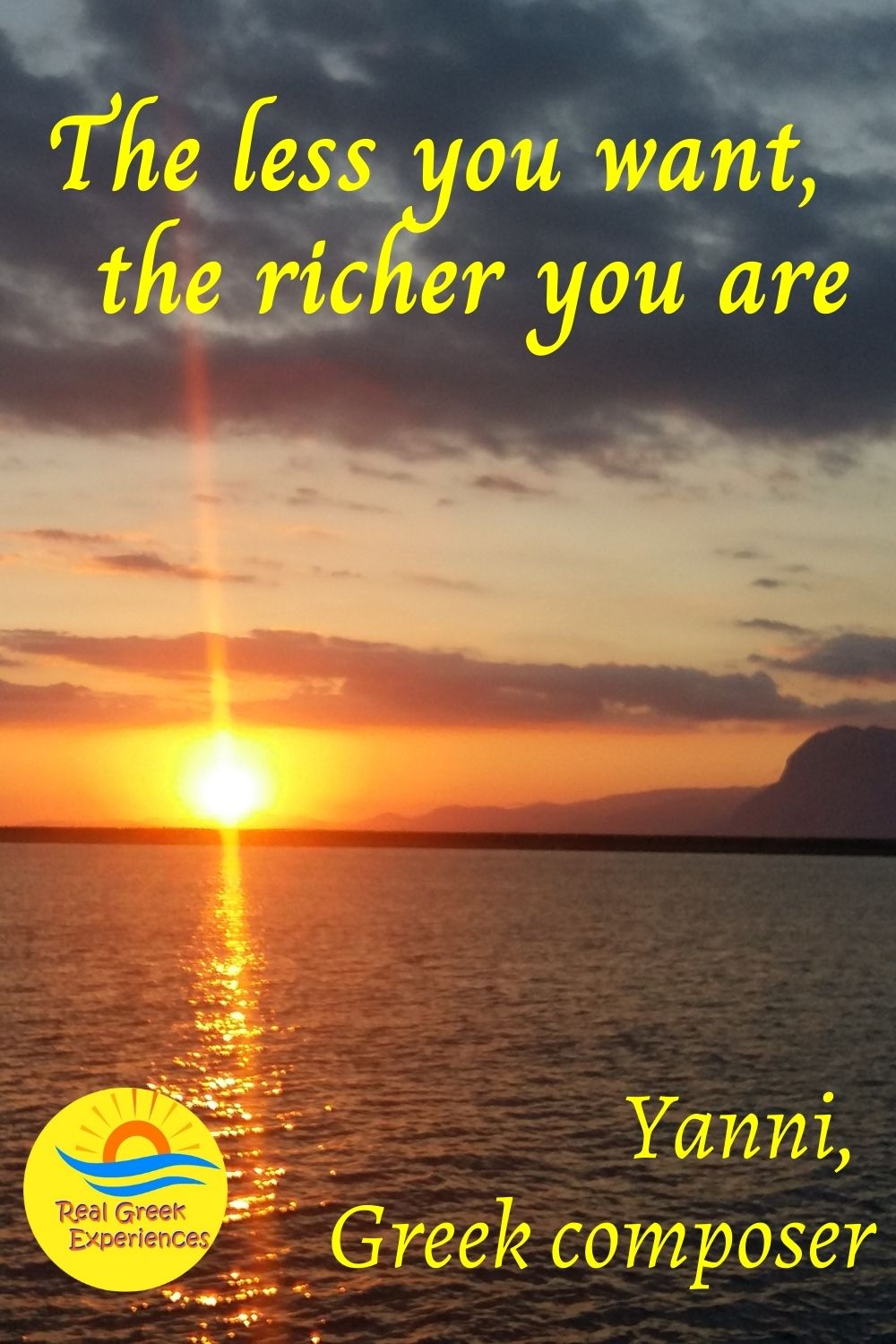 Quotes about Greece - The less you want, the richer you are - Yianni